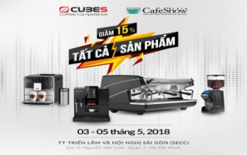 Ưu đãi đến 15 ++ cùng Cubes Asia tại Cafe Show 2018 – Lễ hội Cafe lớn nhất Việt Nam