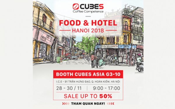 FOOD & HOTEL – FHV 2018: OFFER UP TO 15%++ AT CUBES ASIA HANOI