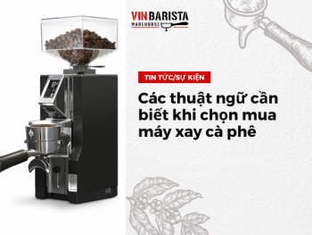 Các thuật ngữ cần biết khi chọn mua máy xay cà phê