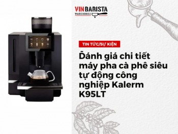 Đánh giá chi tiết máy pha cà phê siêu tự động công nghiệp Kalerm K95LT