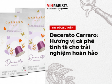 Decerato Carraro: Hương vị cà phê tinh tế cho trải nghiệm hoàn hảo