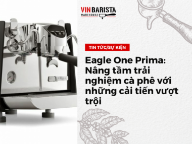 Eagle One Prima: Nâng tầm trải nghiệm cà phê với những cải tiến vượt trội