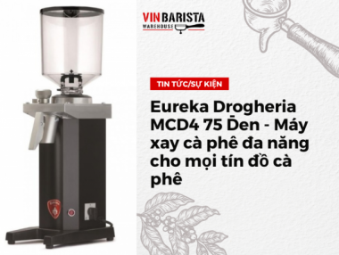Eureka Drogheria MCD4 75 Đen - Máy xay cà phê đa năng cho mọi tín đồ cà phê