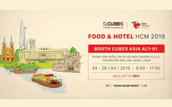 Food and Hotel 2019 – 10 năm cho chặng đường chinh phục cùng Cubes Asia