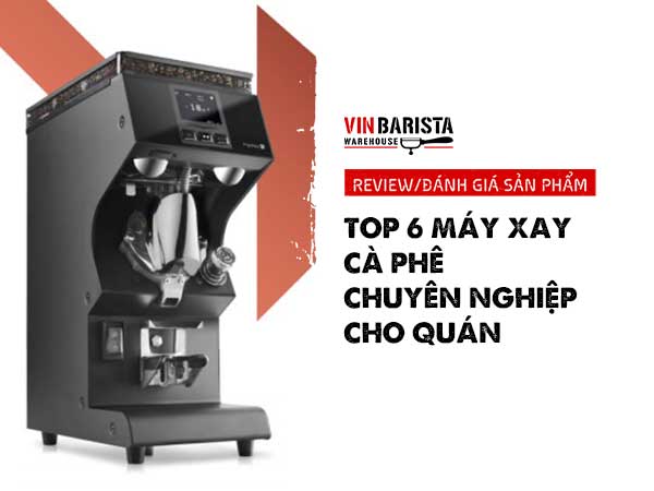 Gợi ý Top 6 máy xay cà phê chuyên nghiệp công suất lớn cho quán