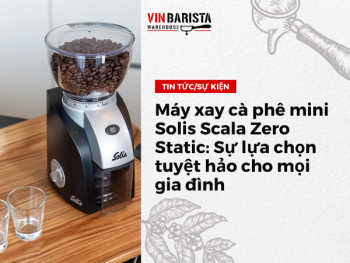 Máy xay cà phê mini Solis Scala Zero Static: Sự lựa chọn tuyệt hảo cho mọi gia đình