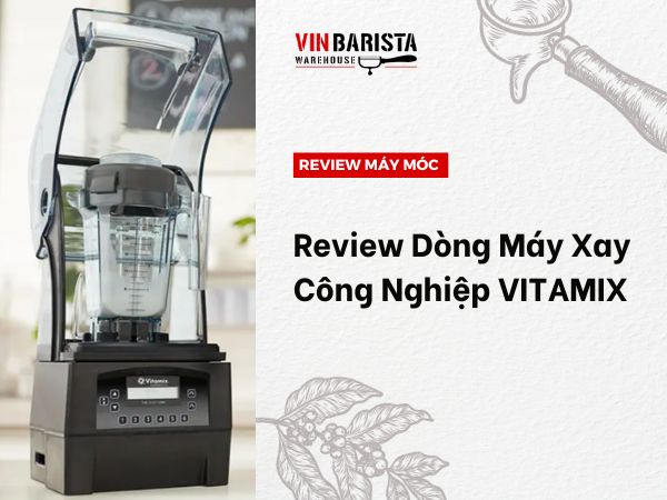 REVIEW THE VITAMIX INDUSTRIAL BLENDERS