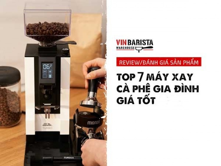 Top 7 máy xay cà phê cho gia đình chất lượng, nên mua