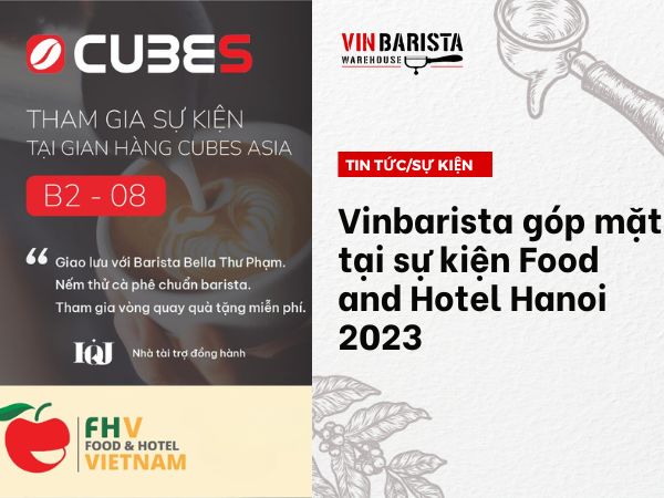 Vinbarista góp mặt tại sự kiện Food and Hotel Hanoi 2023